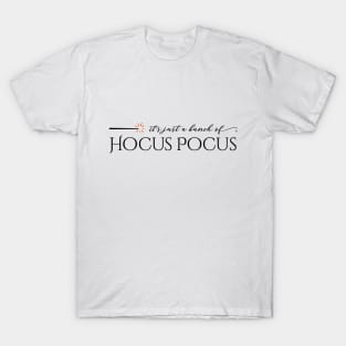 It's Just a Bunch of Hocus Pocus T-Shirt